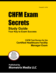 CHFM - Certified Healthcare Facility Manager Certification Exam Study Guide