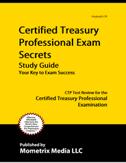 CTP - Certified Treasury Professional Exam Study Guide